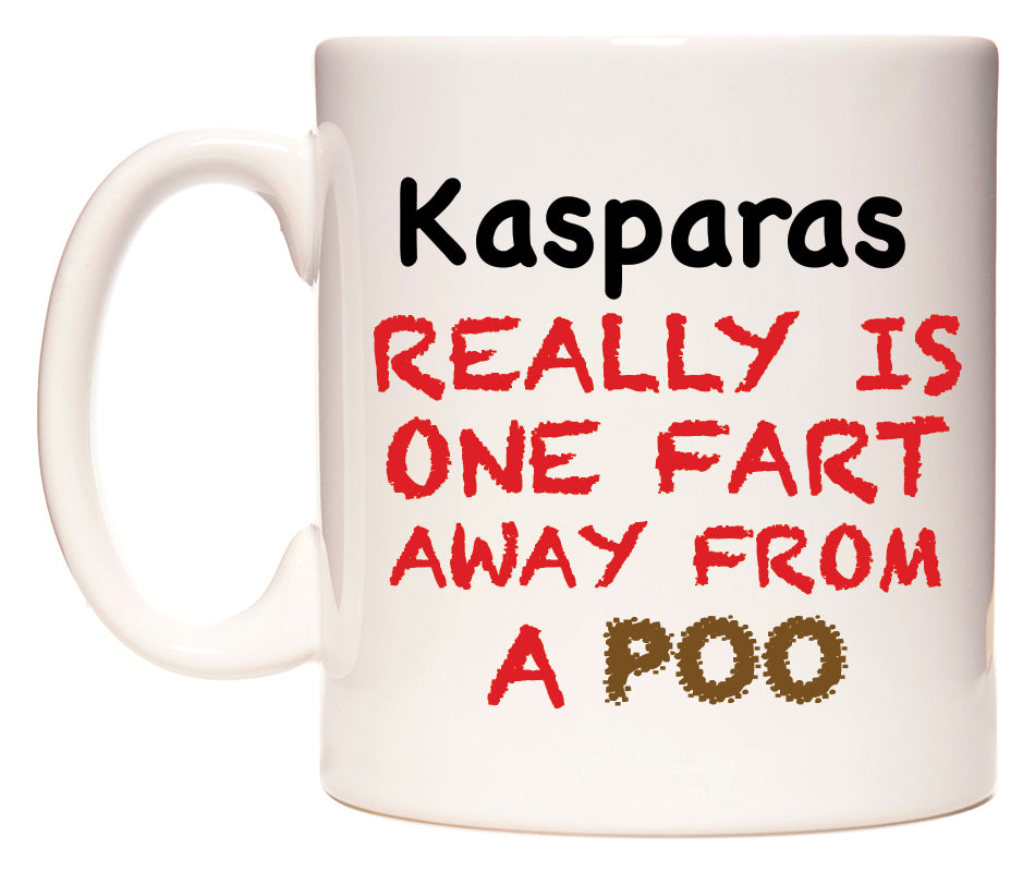 This mug features Kasparas Really is ONE Fart Away from A Poo