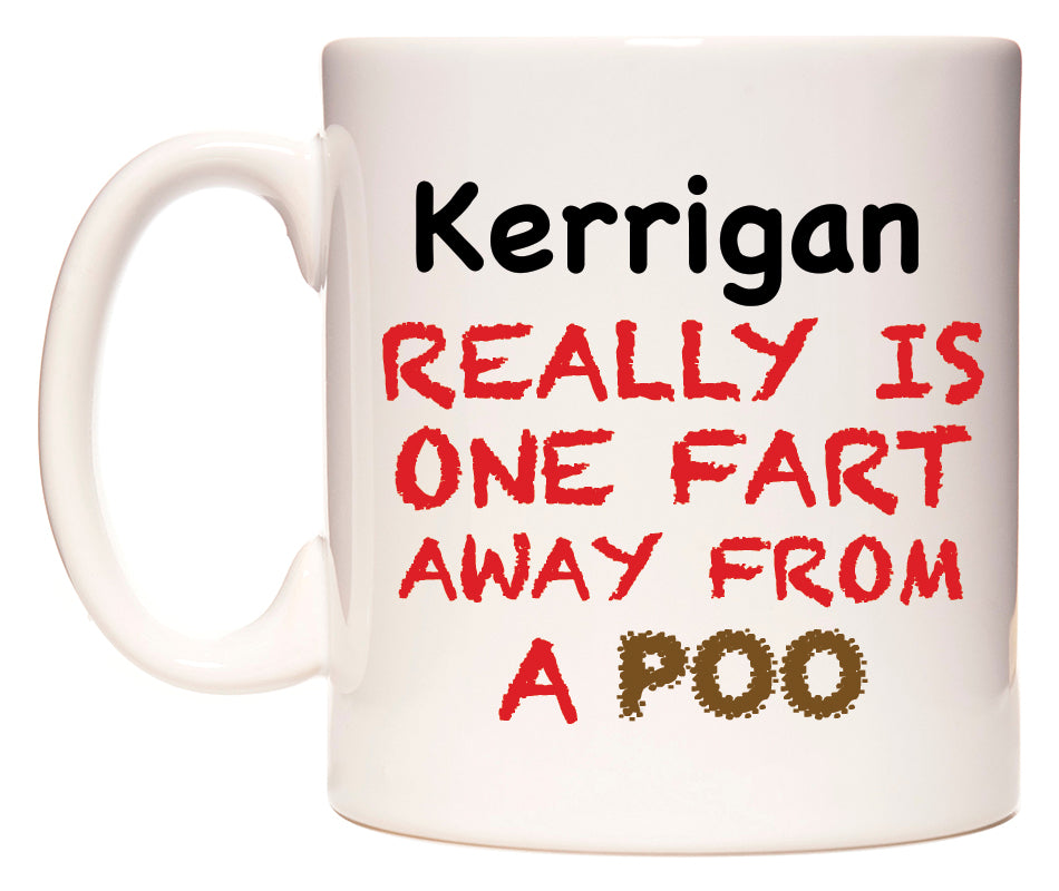 This mug features Kerrigan Really is ONE Fart Away from A Poo