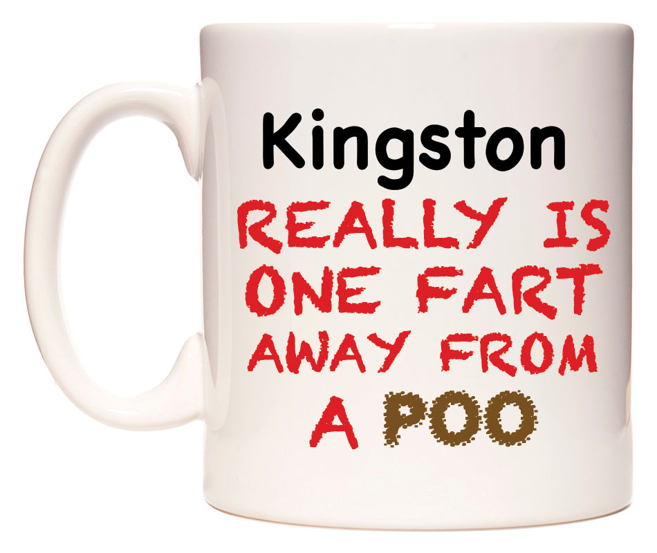 This mug features Kingston Really is ONE Fart Away from A Poo