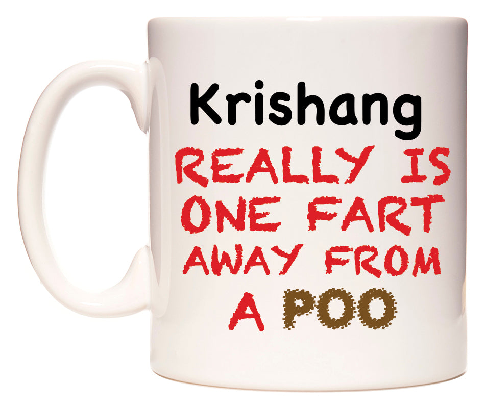 This mug features Krishang Really is ONE Fart Away from A Poo