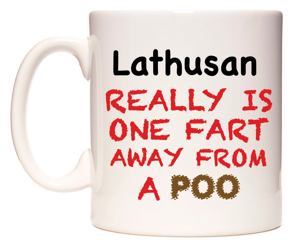 This mug features Lathusan Really is ONE Fart Away from A Poo