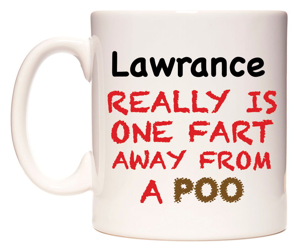 This mug features Lawrance Really is ONE Fart Away from A Poo