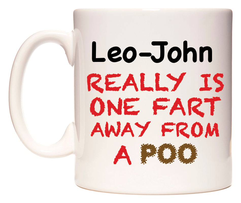 This mug features Leo-John Really is ONE Fart Away from A Poo