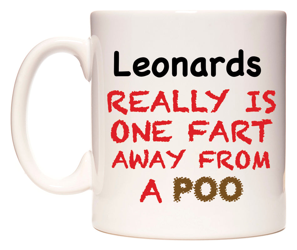 This mug features Leonards Really is ONE Fart Away from A Poo