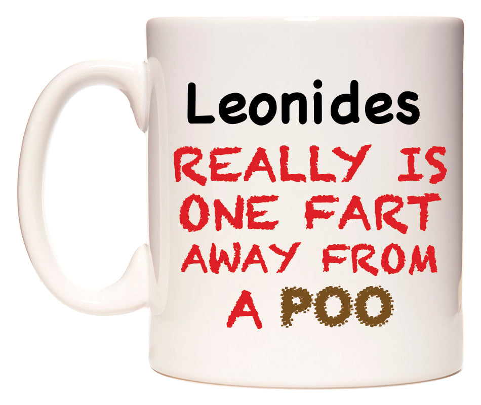 This mug features Leonides Really is ONE Fart Away from A Poo