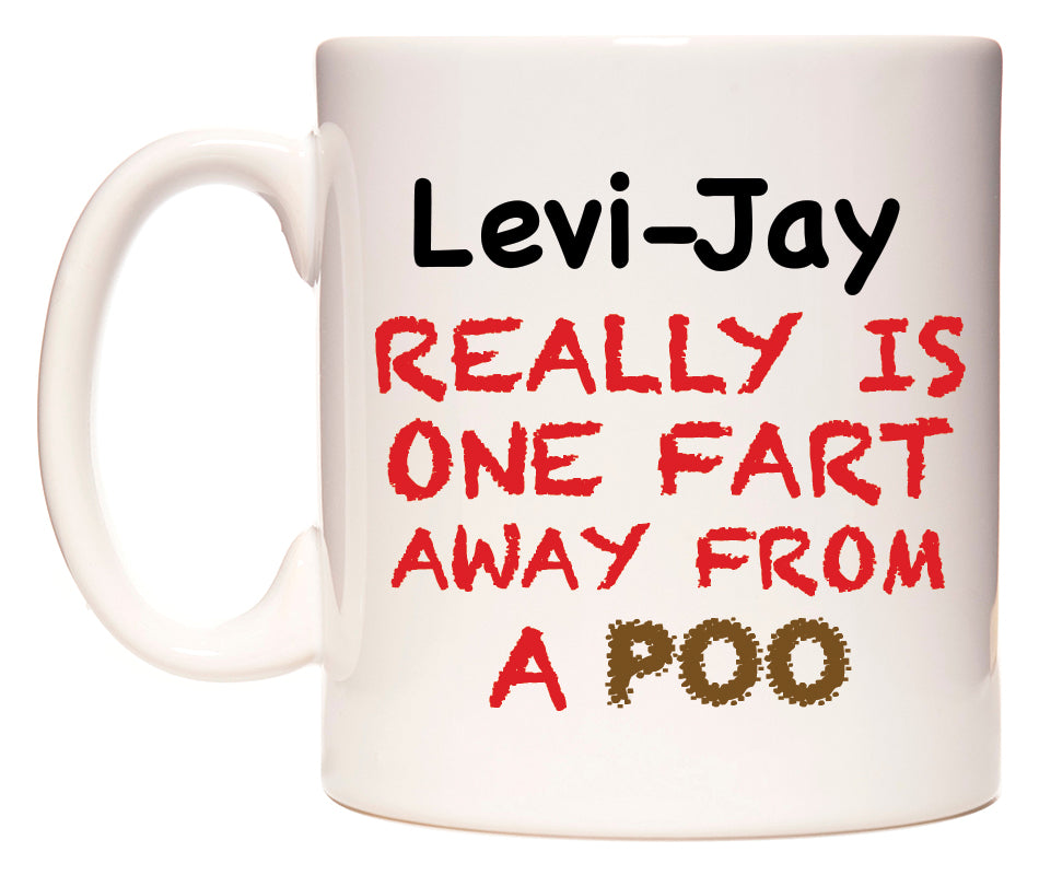 This mug features Levi-Jay Really is ONE Fart Away from A Poo