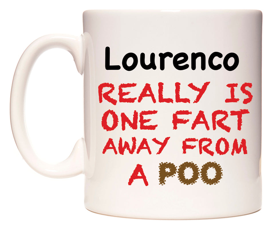 This mug features Lourenco Really is ONE Fart Away from A Poo