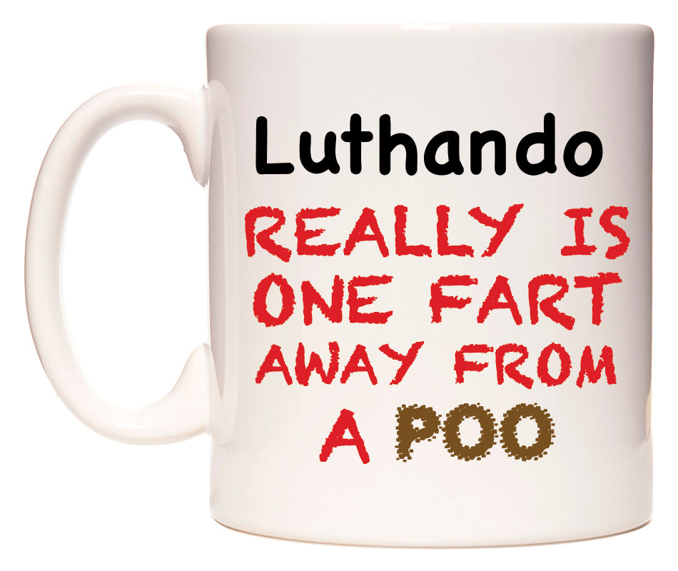 This mug features Luthando Really is ONE Fart Away from A Poo