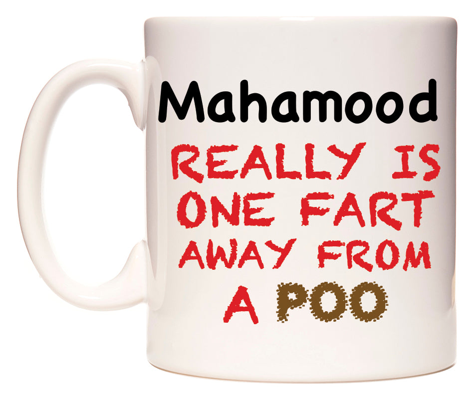 This mug features Mahamood Really is ONE Fart Away from A Poo