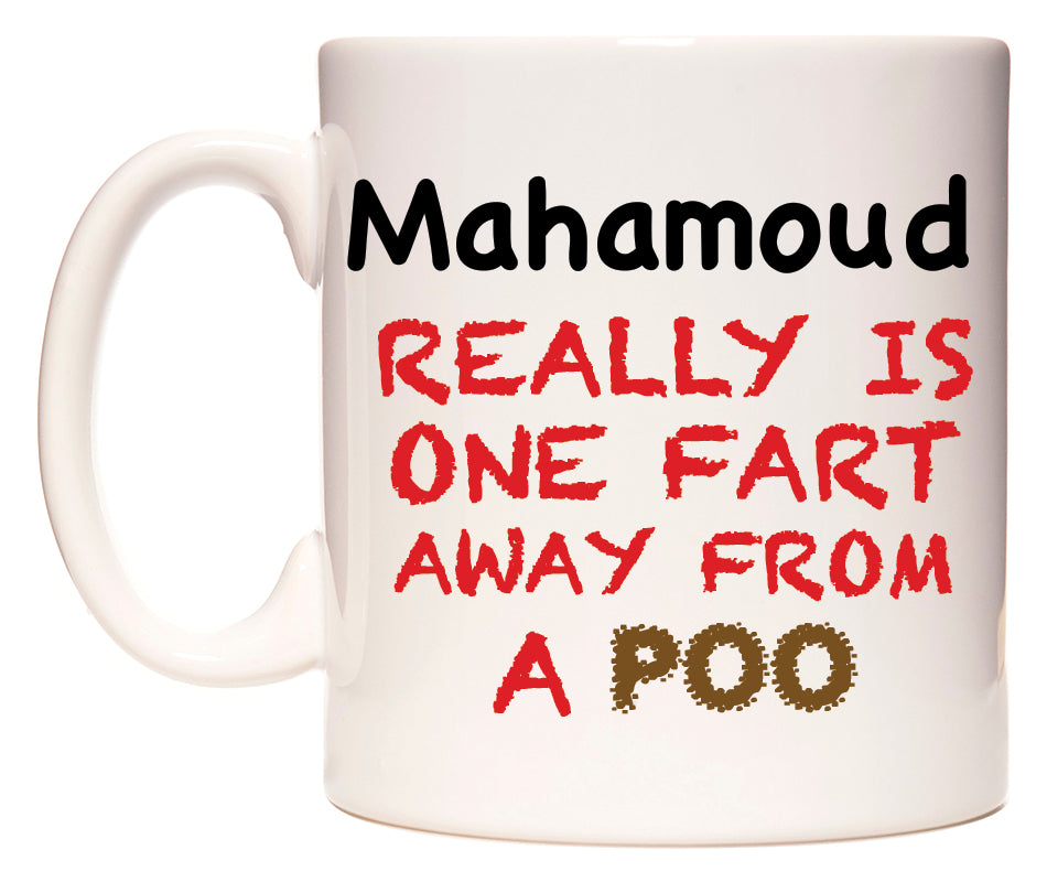 This mug features Mahamoud Really is ONE Fart Away from A Poo