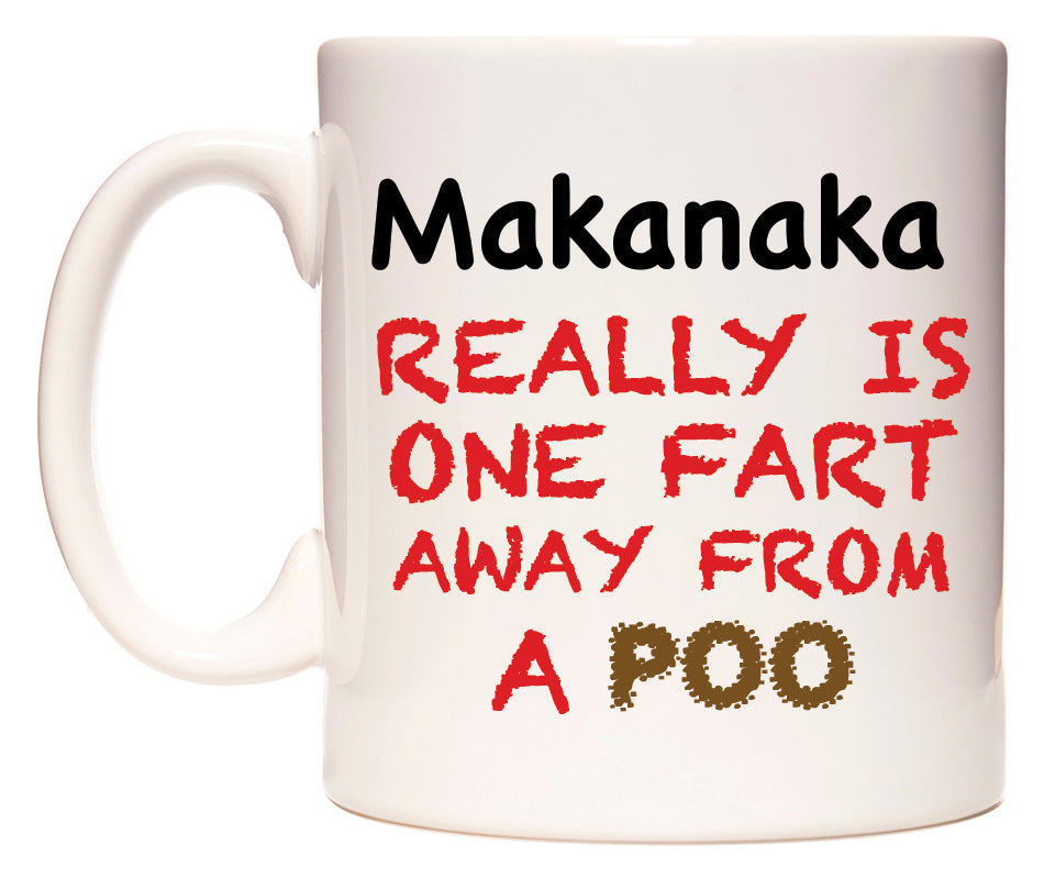 This mug features Makanaka Really is ONE Fart Away from A Poo