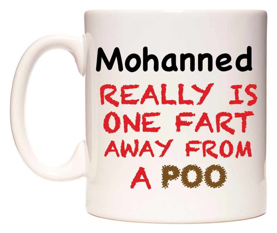 This mug features Mohanned Really is ONE Fart Away from A Poo