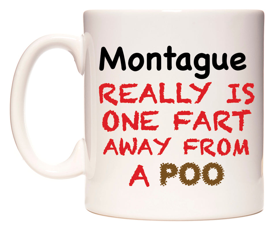 This mug features Montague Really is ONE Fart Away from A Poo