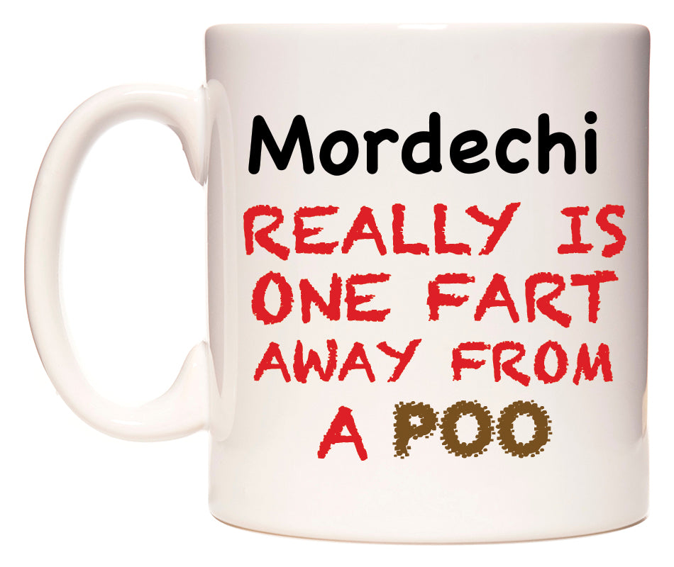 This mug features Mordechi Really is ONE Fart Away from A Poo