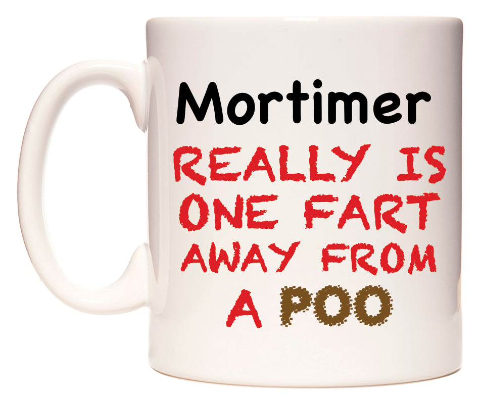 This mug features Mortimer Really is ONE Fart Away from A Poo