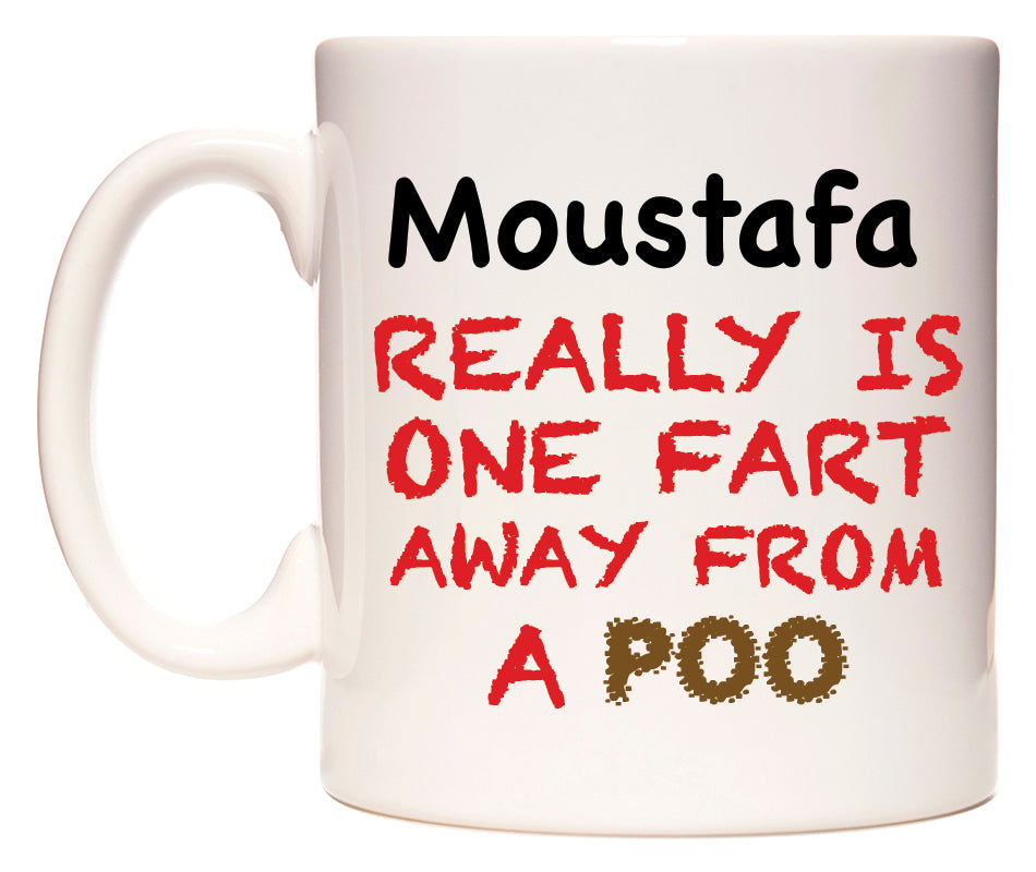 This mug features Moustafa Really is ONE Fart Away from A Poo