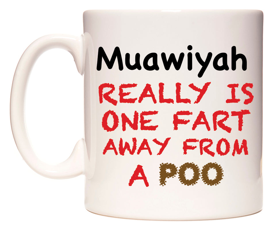 This mug features Muawiyah Really is ONE Fart Away from A Poo