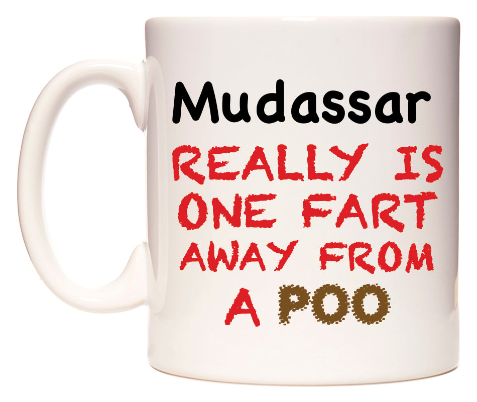 This mug features Mudassar Really is ONE Fart Away from A Poo