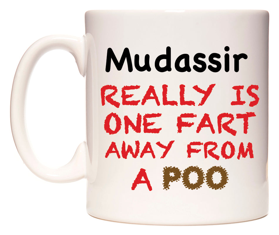 This mug features Mudassir Really is ONE Fart Away from A Poo