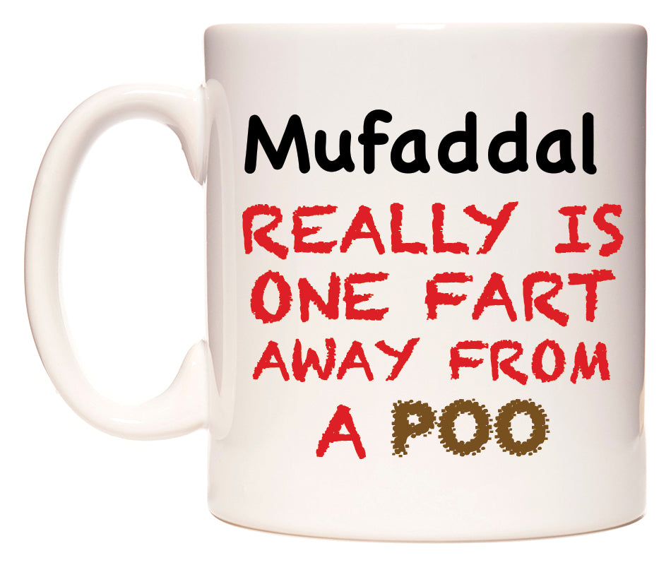 This mug features Mufaddal Really is ONE Fart Away from A Poo