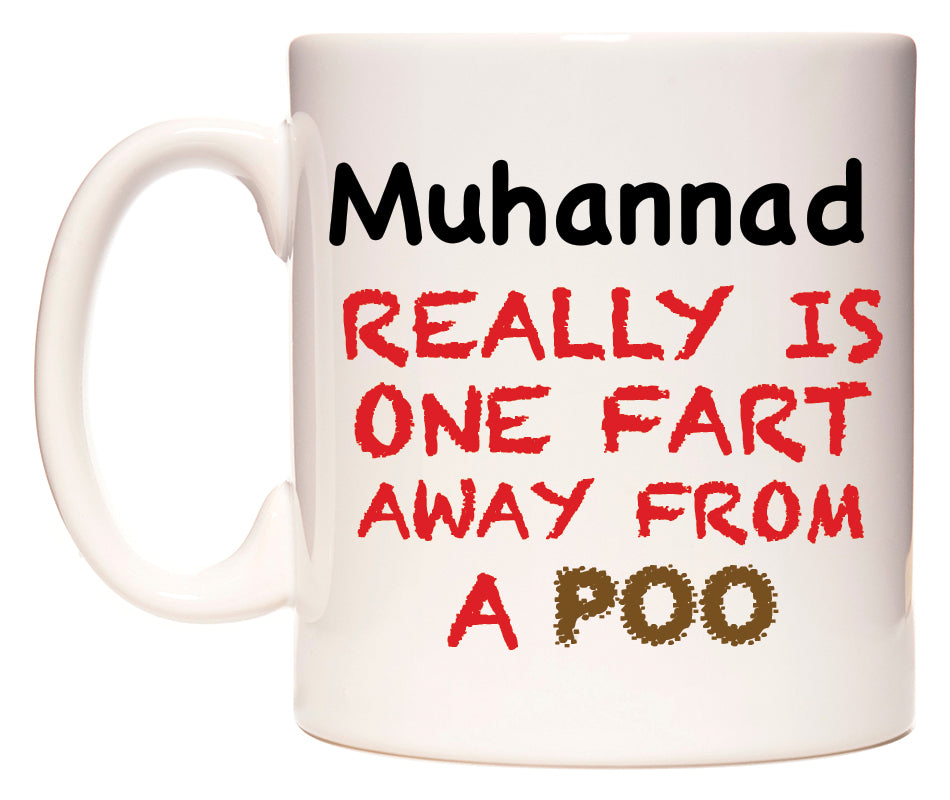 This mug features Muhannad Really is ONE Fart Away from A Poo