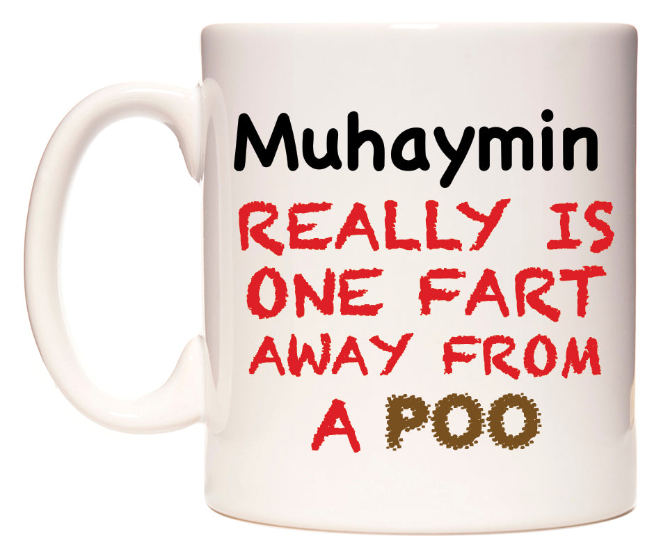 This mug features Muhaymin Really is ONE Fart Away from A Poo
