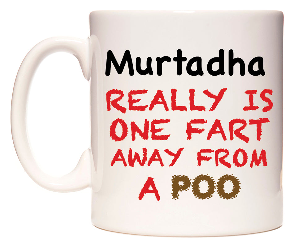 This mug features Murtadha Really is ONE Fart Away from A Poo