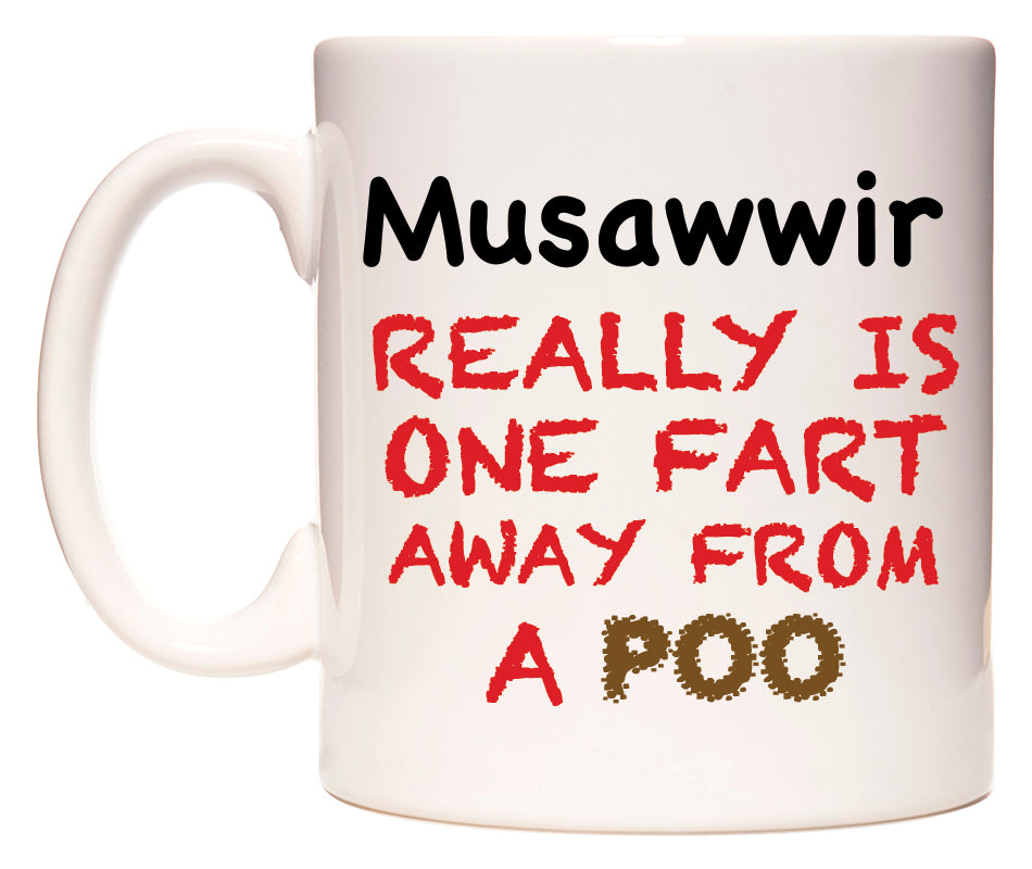 This mug features Musawwir Really is ONE Fart Away from A Poo