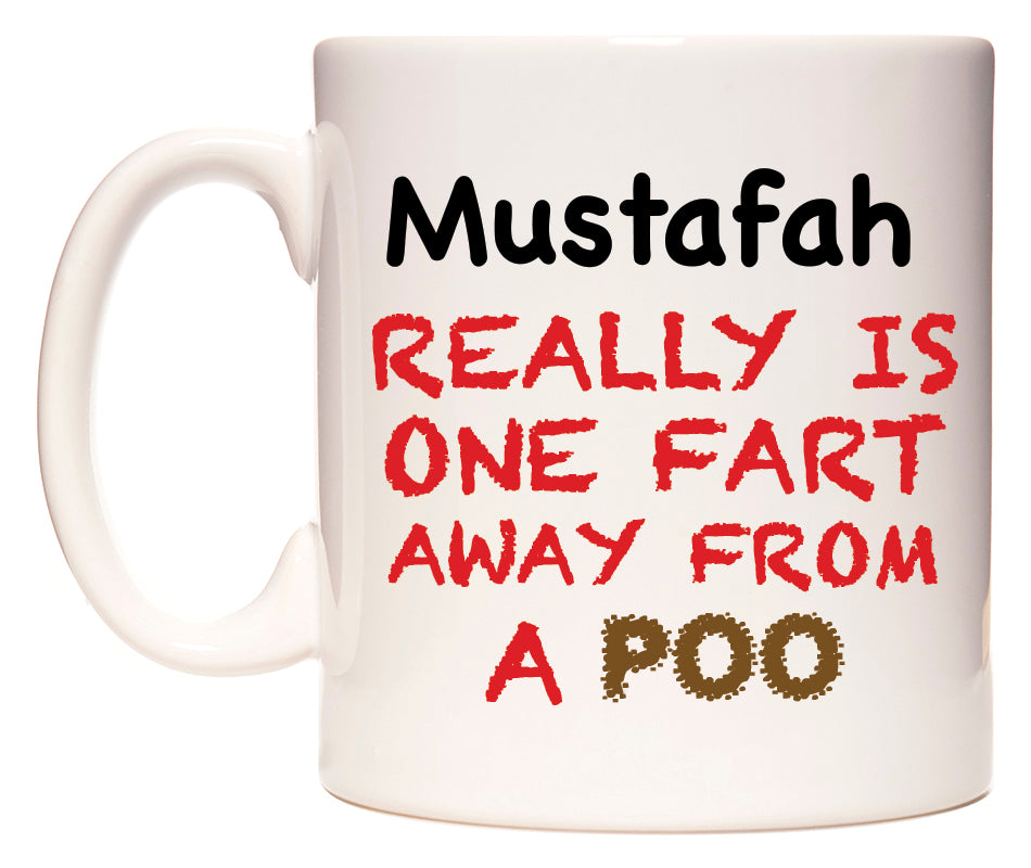 This mug features Mustafah Really is ONE Fart Away from A Poo