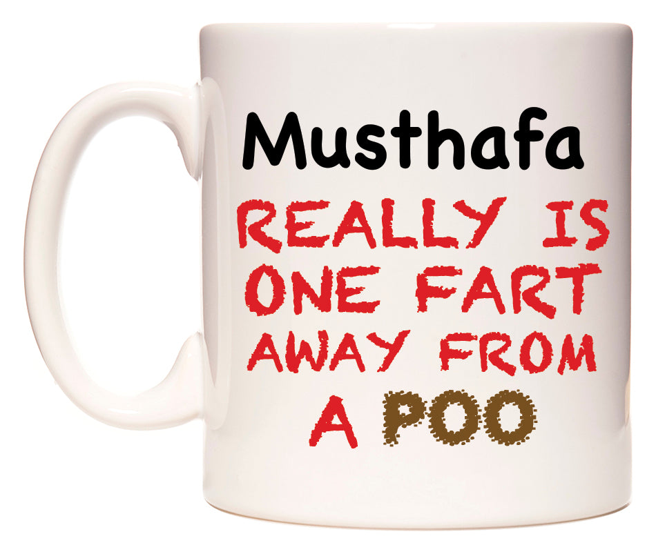 This mug features Musthafa Really is ONE Fart Away from A Poo