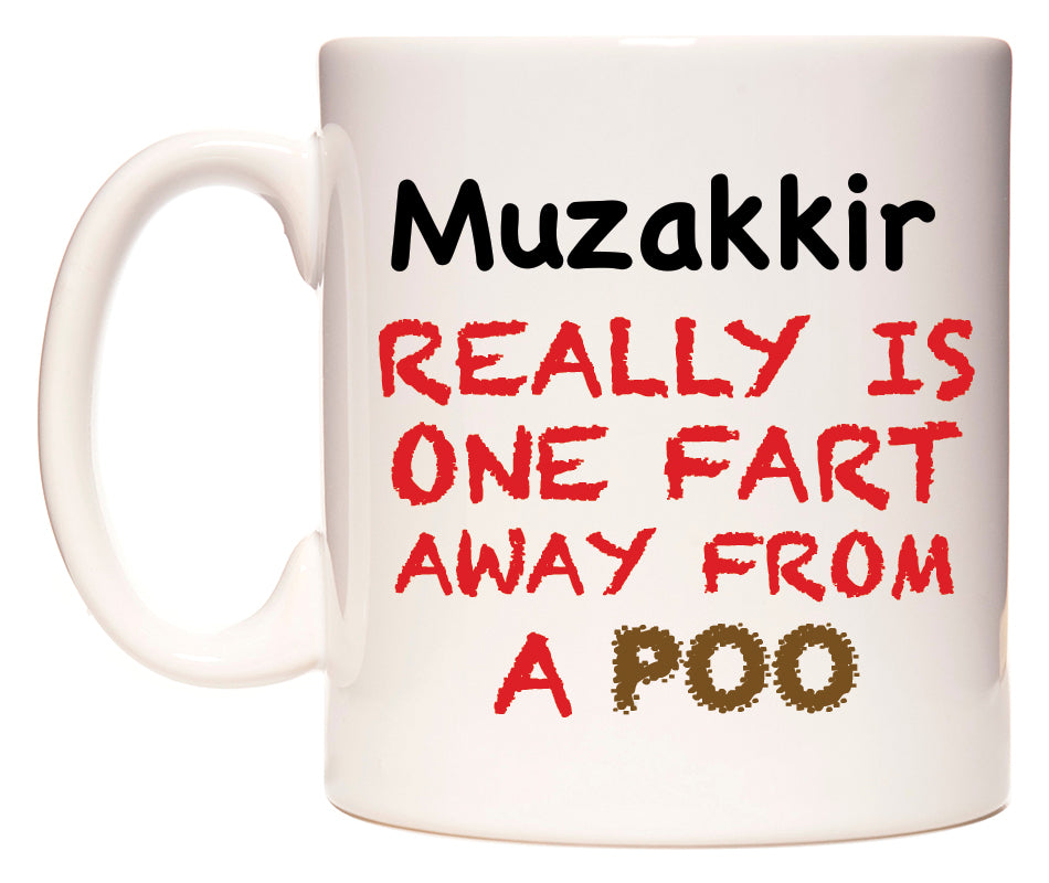 This mug features Muzakkir Really is ONE Fart Away from A Poo