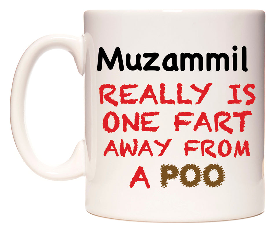 This mug features Muzammil Really is ONE Fart Away from A Poo