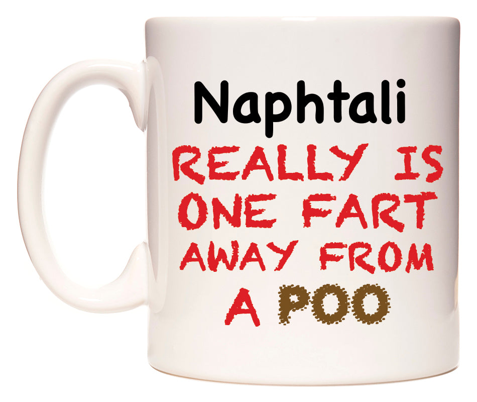 This mug features Naphtali Really is ONE Fart Away from A Poo