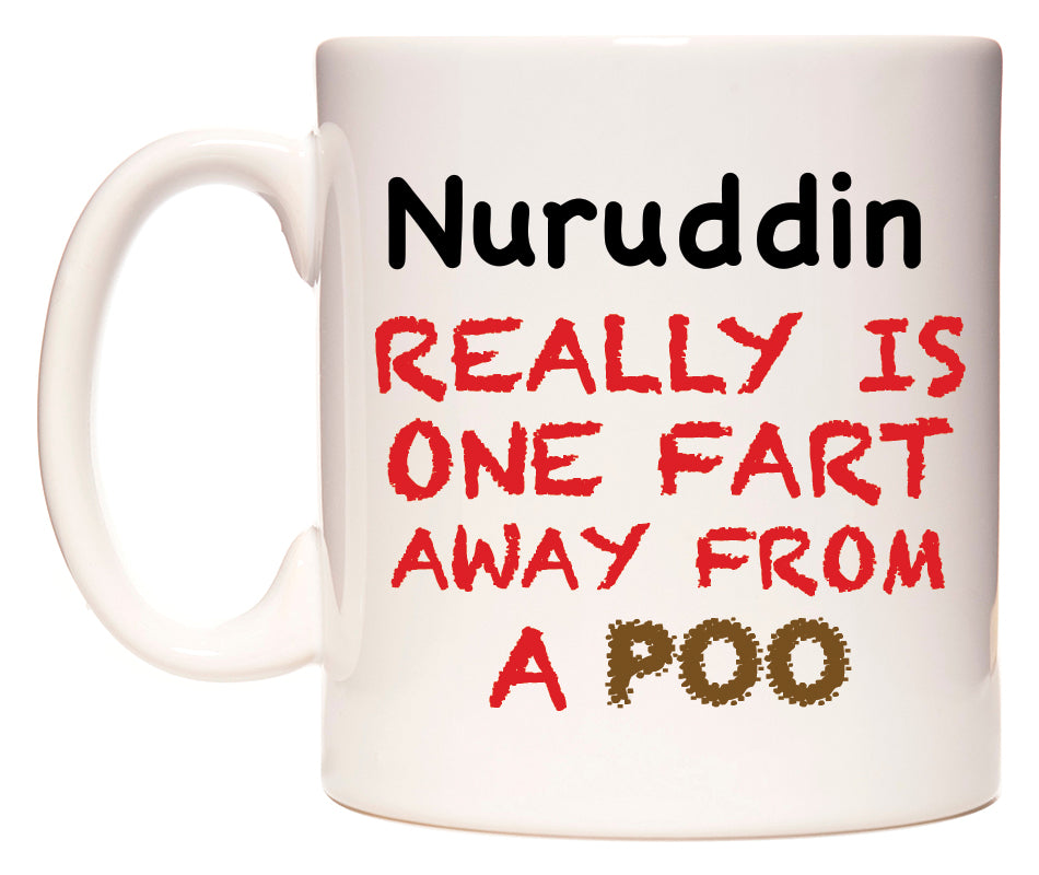 This mug features Nuruddin Really is ONE Fart Away from A Poo