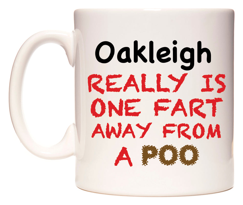 This mug features Oakleigh Really is ONE Fart Away from A Poo