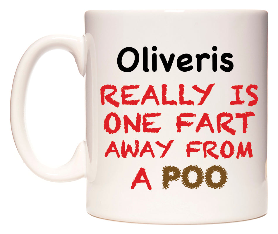 This mug features Oliveris Really is ONE Fart Away from A Poo