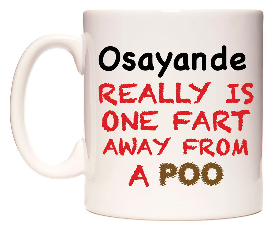 This mug features Osayande Really is ONE Fart Away from A Poo