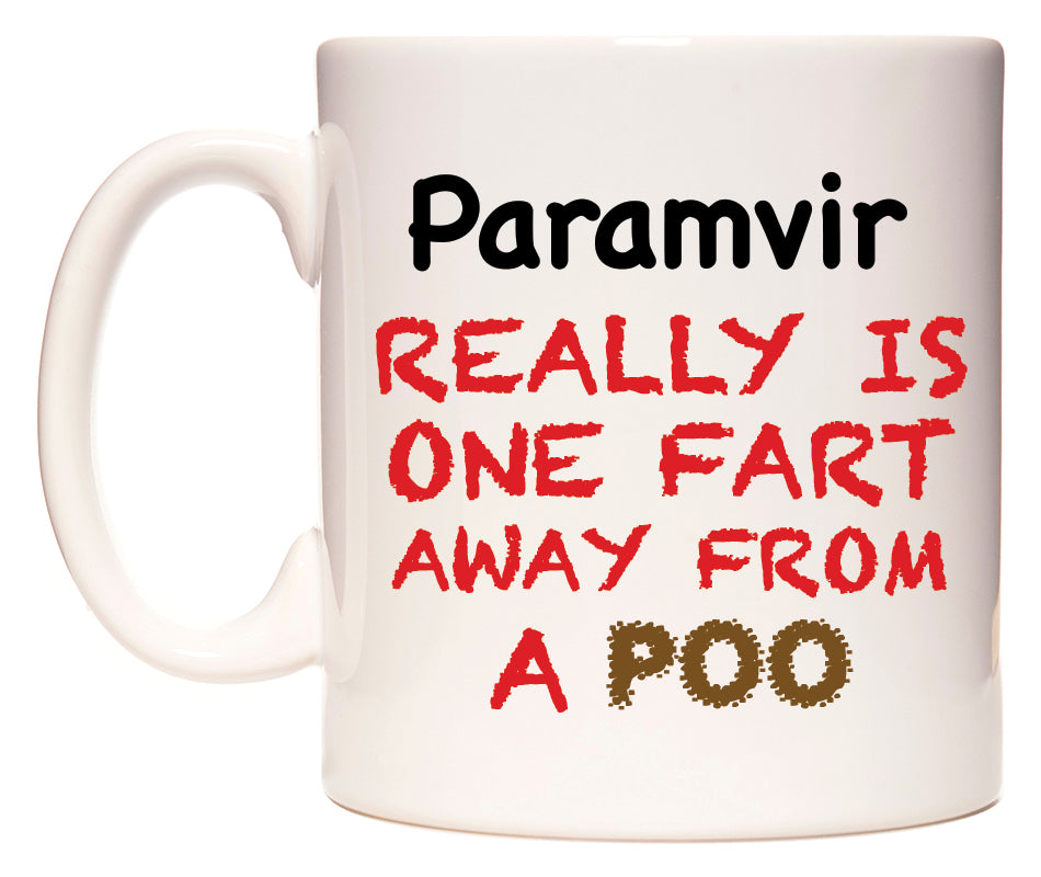 This mug features Paramvir Really is ONE Fart Away from A Poo