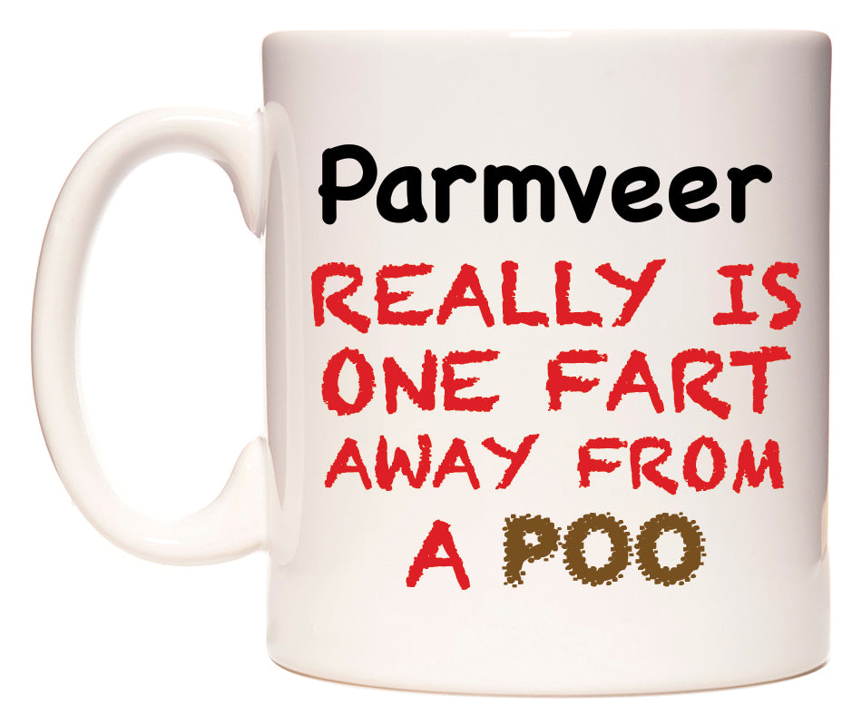 This mug features Parmveer Really is ONE Fart Away from A Poo