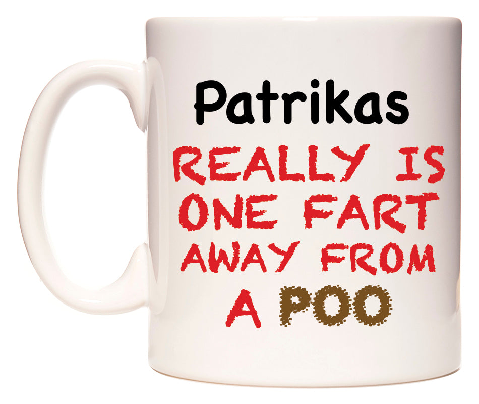 This mug features Patrikas Really is ONE Fart Away from A Poo