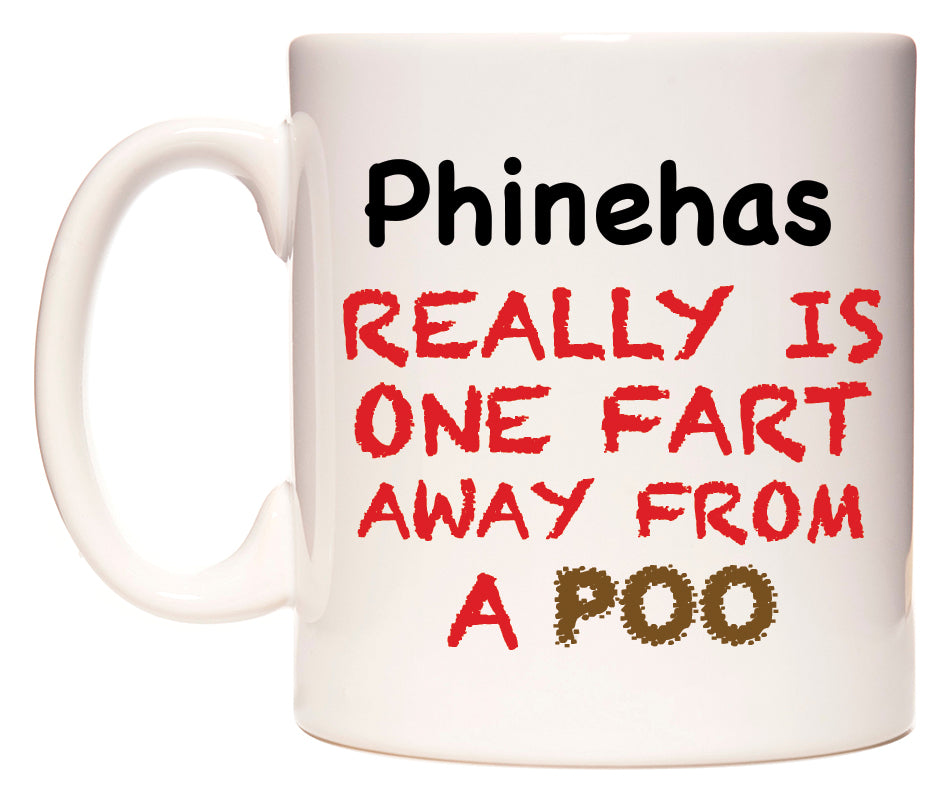 This mug features Phinehas Really is ONE Fart Away from A Poo