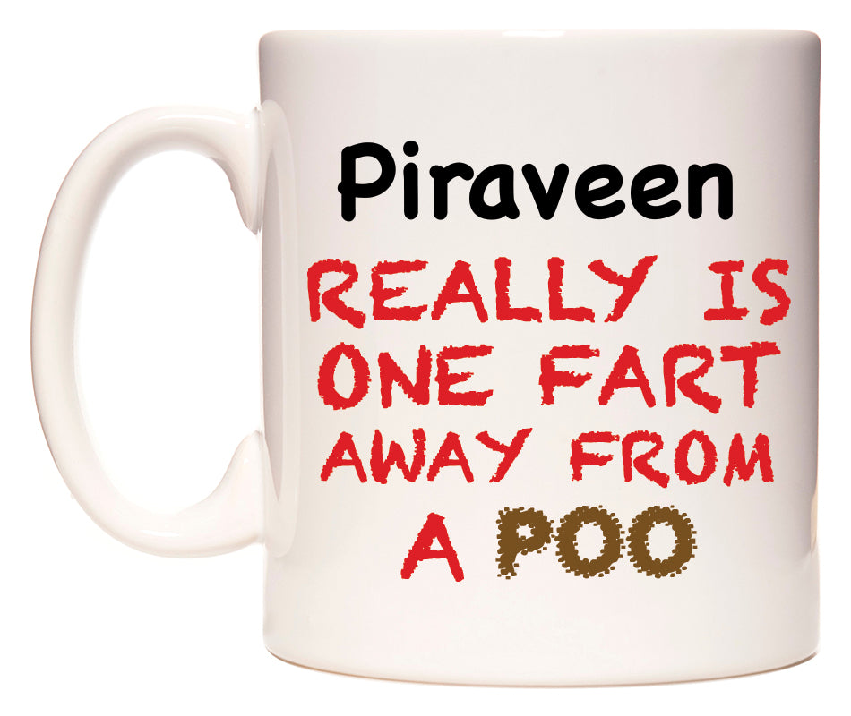This mug features Piraveen Really is ONE Fart Away from A Poo