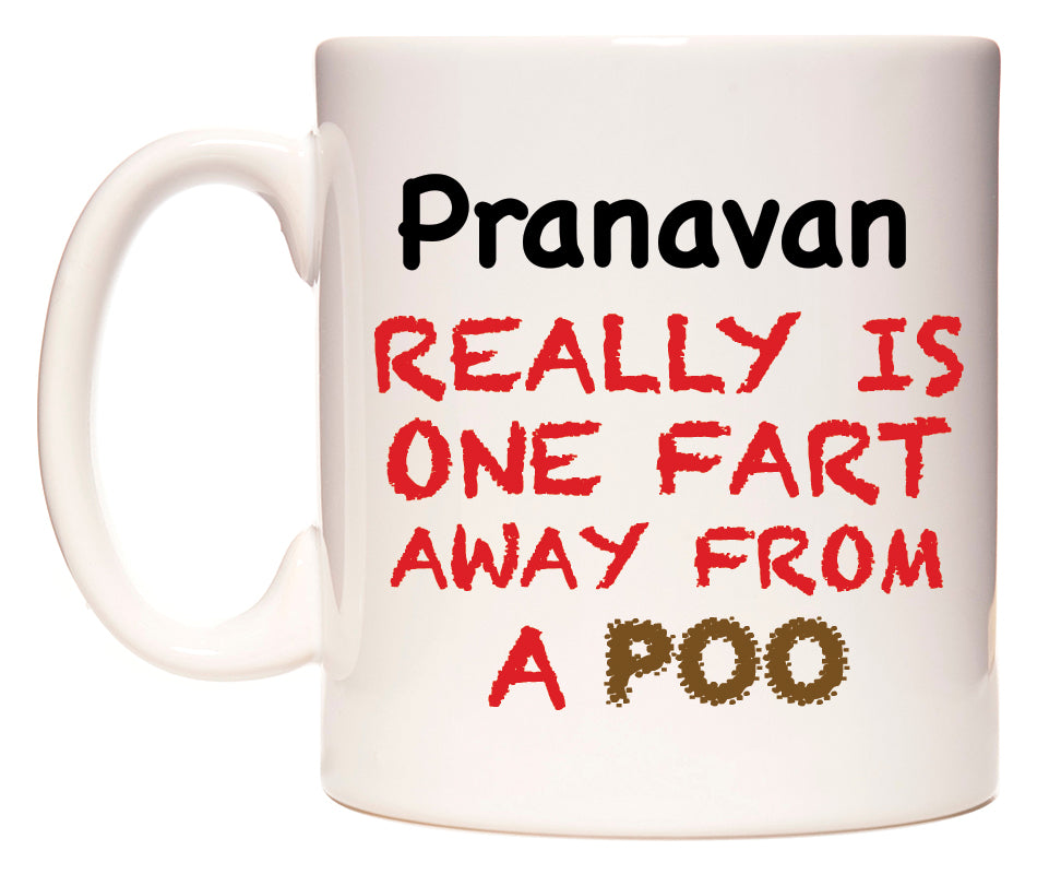 This mug features Pranavan Really is ONE Fart Away from A Poo
