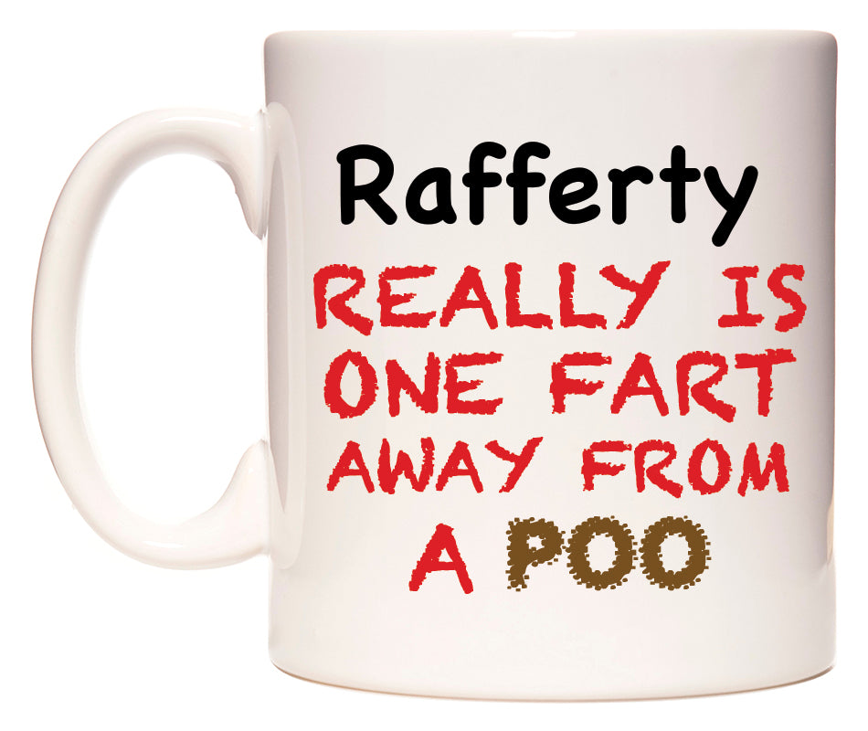 This mug features Rafferty Really is ONE Fart Away from A Poo