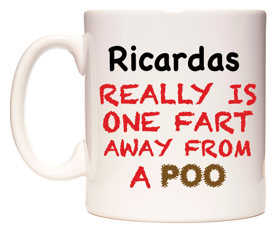 This mug features Ricardas Really is ONE Fart Away from A Poo