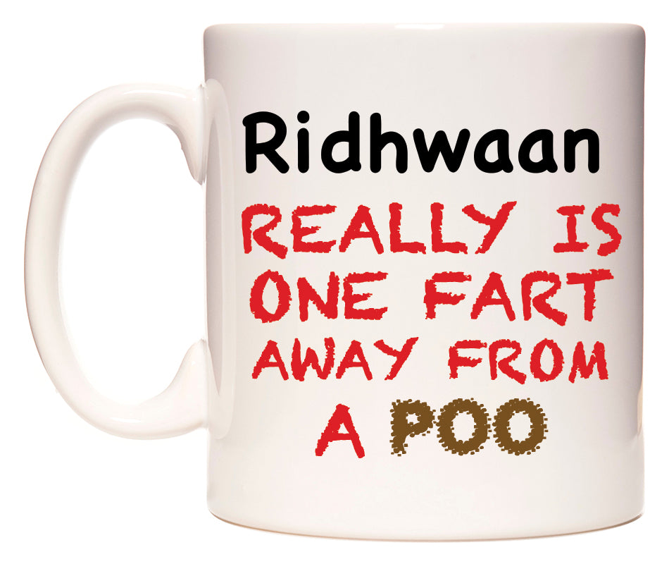 This mug features Ridhwaan Really is ONE Fart Away from A Poo