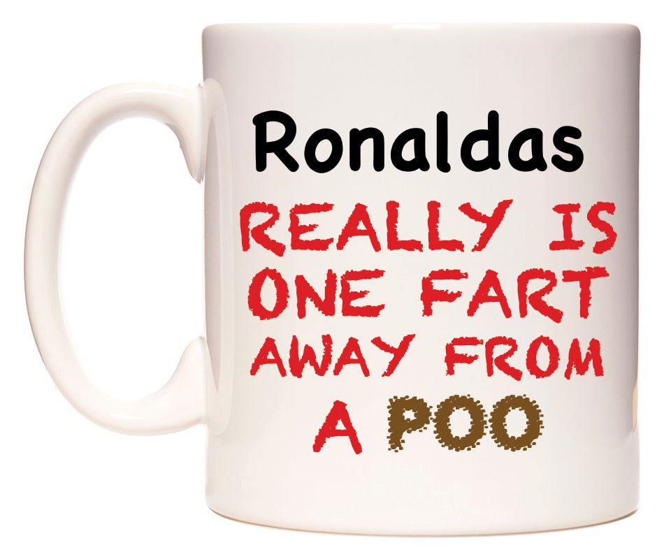 This mug features Ronaldas Really is ONE Fart Away from A Poo