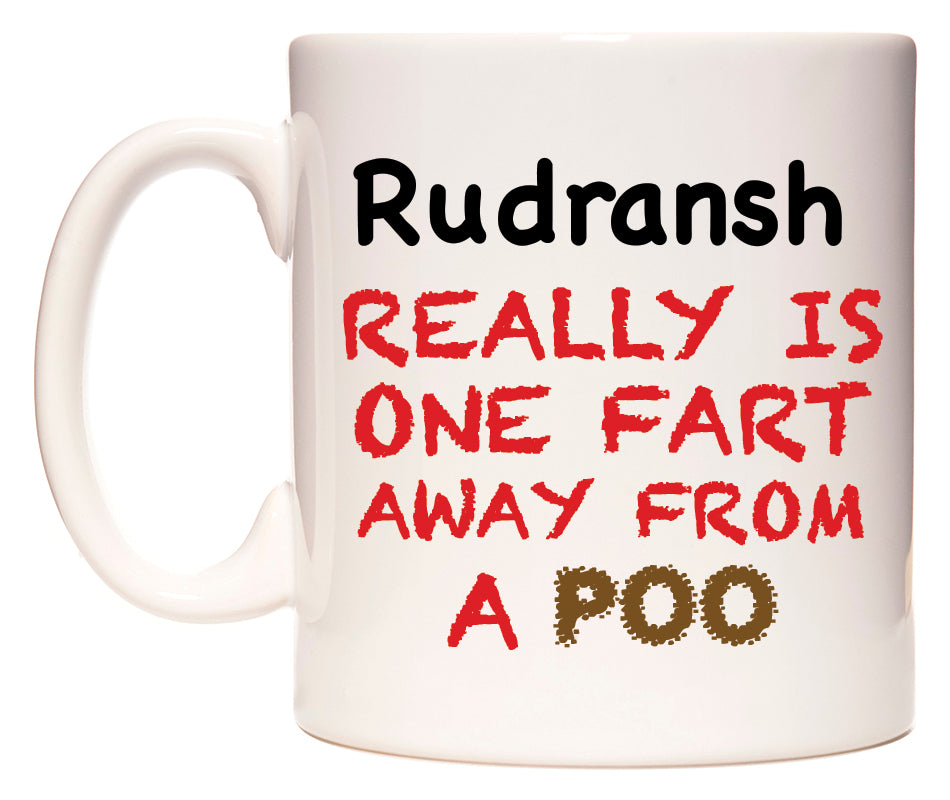 This mug features Rudransh Really is ONE Fart Away from A Poo