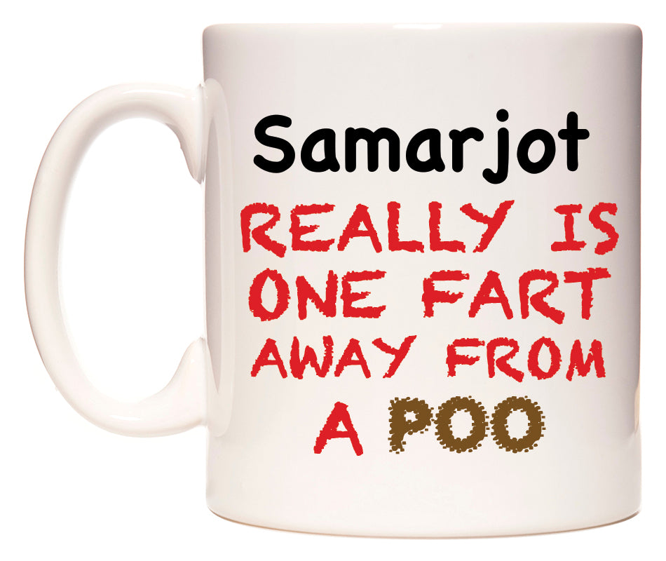 This mug features Samarjot Really is ONE Fart Away from A Poo