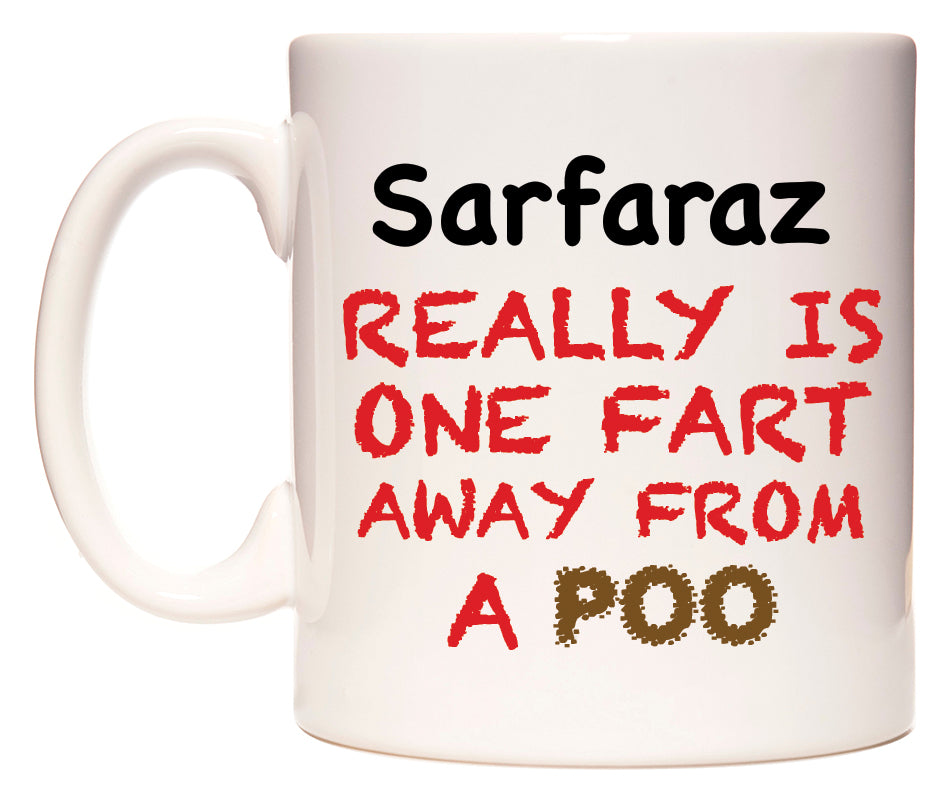 This mug features Sarfaraz Really is ONE Fart Away from A Poo
